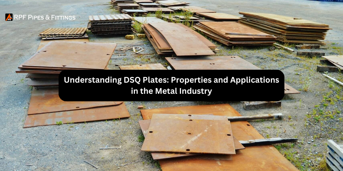 understanding DSQ plates : properties and application in the metal industry