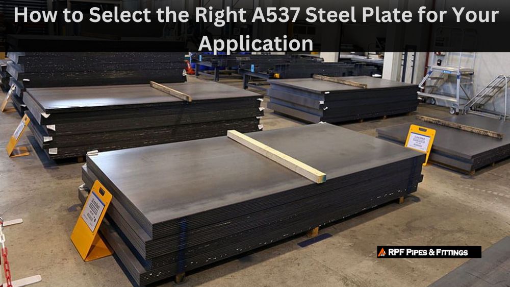 How to Select the Right A537 Steel Plate for Your Application