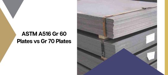 ASTM A516 Gr 60 Plates vs Gr 70 Plates